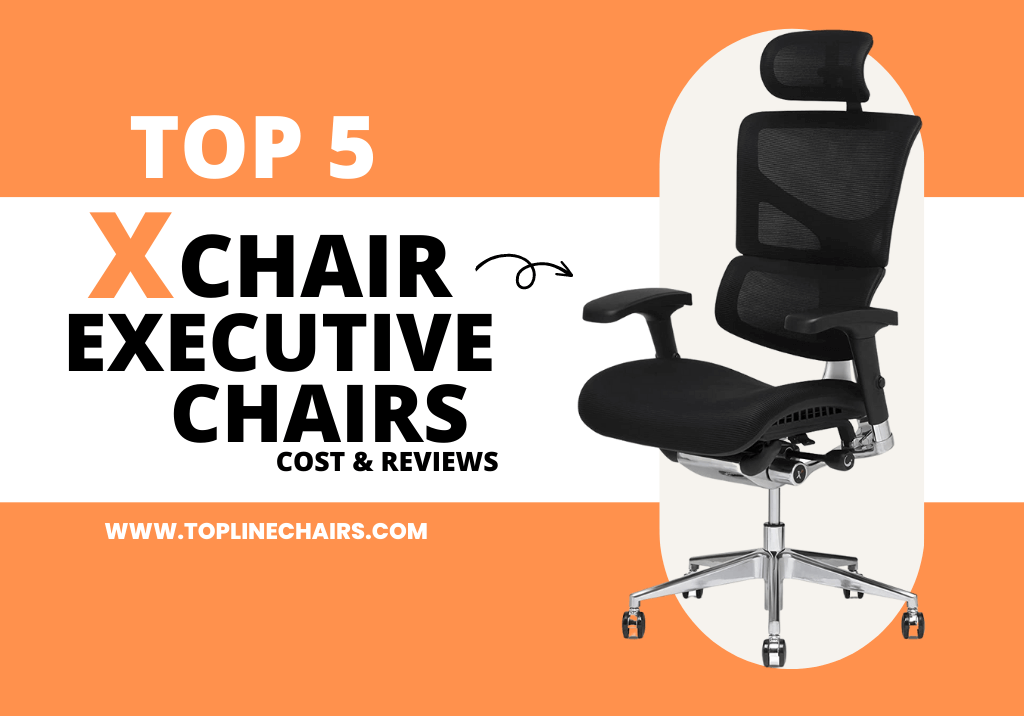Top 5 X Chair Executive Chairs X Chair Cost & Reviews